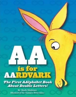 AA is for Aardvark - Mark Shulman