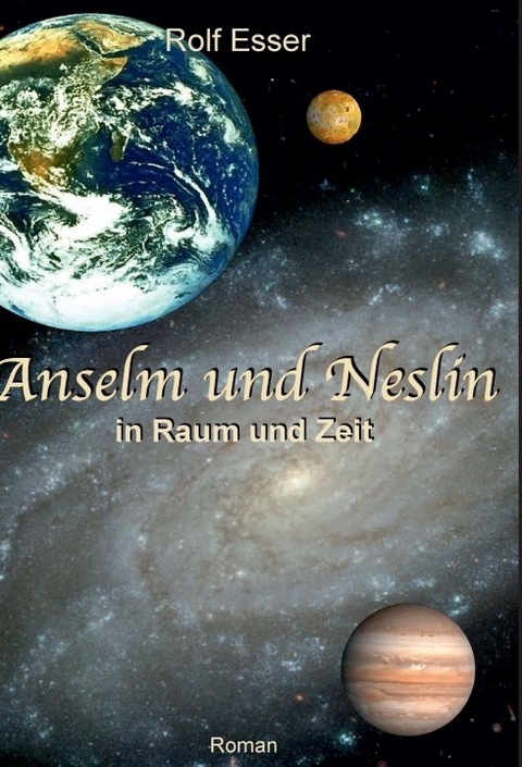 Anselm und Neslin in Raum und Zeit - Rolf Esser