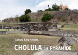 Cholula die Pyramide - Jakob Kirchheim, Alexander von Humboldt