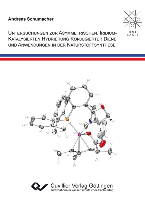 UNTERSUCHUNGEN ZUR ASYMMETRISCHEN, IRIDIUMKATALYSIERTEN HYDRIERUNG KONJUGIERTER DIENE UND ANWENDUNGEN IN DER NATURSTOFFSYNTHESE - Andreas Schumacher