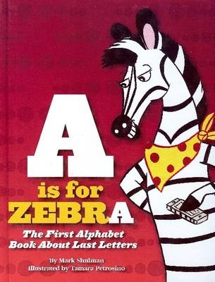A is for Zebra - Mark Shulman
