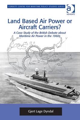 Land Based Air Power or Aircraft Carriers? - Gjert Lage Dyndal