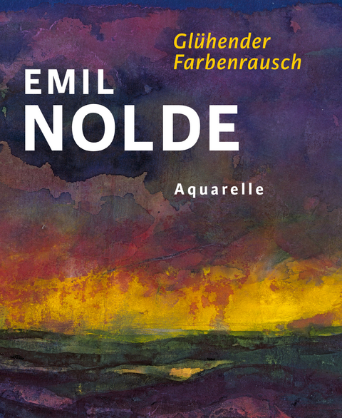 Emil Nolde. Gl&uuml;hender Farbenrausch - 