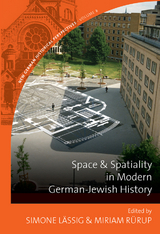 Space and Spatiality in Modern German-Jewish History - 