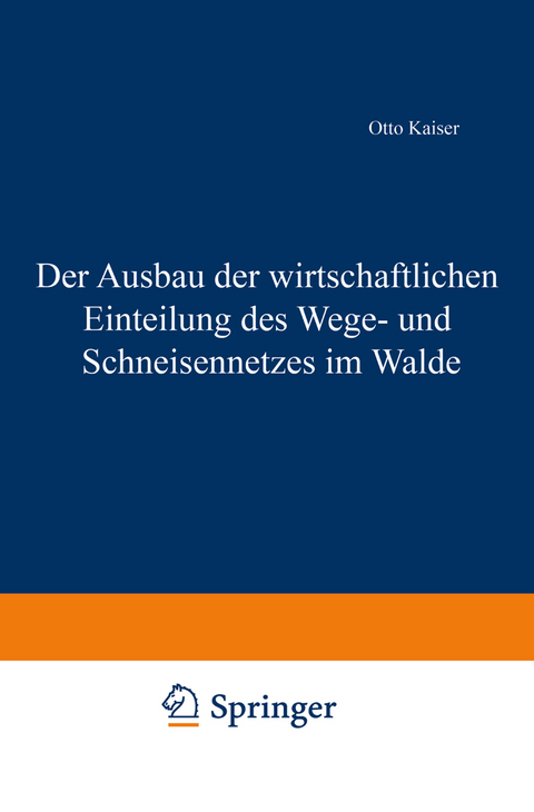 Der Ausbau der wirtschaftlichen Einteilung des Wege- und Schneisennetzes im Walde - Otto Kaiser