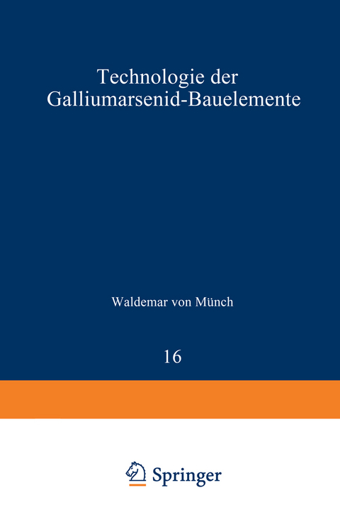 Technologie der Galliumarsenid-Bauelemente - W.v. M&uuml;nch
