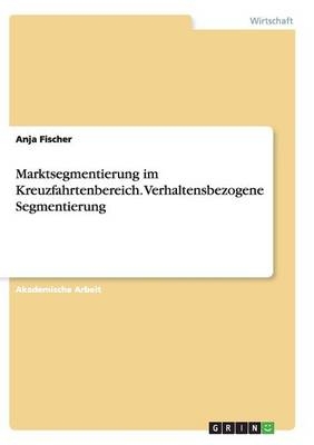 Marktsegmentierung im Kreuzfahrtenbereich. Verhaltensbezogene Segmentierung