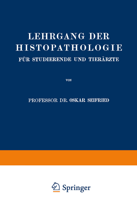 Lehrgang der Histopathologie f&uuml;r Studierende und Tier&auml;rzte - Oskar Seifried