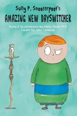 Sully P. Snooferpoot's Amazing New Dayswitcher - Aaron Shaw Ph D