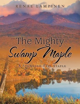 The Mighty Swamp Maple - Renae Lampinen
