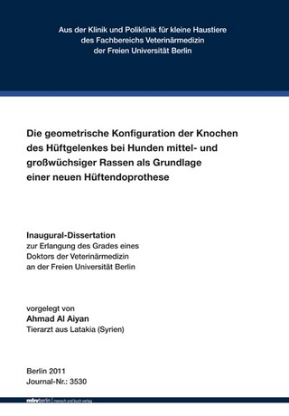 Die geometrische Konfiguration der Knochen des Hüftgelenkes bei Hunden mittel- und großwüchsiger Rassen als Grundlage einer neuen Hüftendoprothese