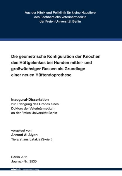 Die geometrische Konfiguration der Knochen des H&uuml;ftgelenkes bei Hunden mittel- und gro&szlig;w&uuml;chsiger Rassen als Grundlage einer neuen H&uuml;ftendoprothese - Ahmad Al Aiyan