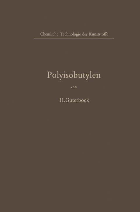 Polyisobutylen und Isobutylen-Mischpolymerisate - Hermann G&uuml;terbock
