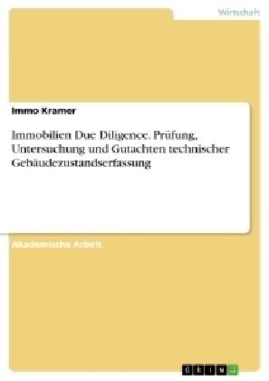 Immobilien Due Diligence. Pr&uuml;fung, Untersuchung und Gutachten technischer Geb&auml;udezustandserfassung - Immo Kramer