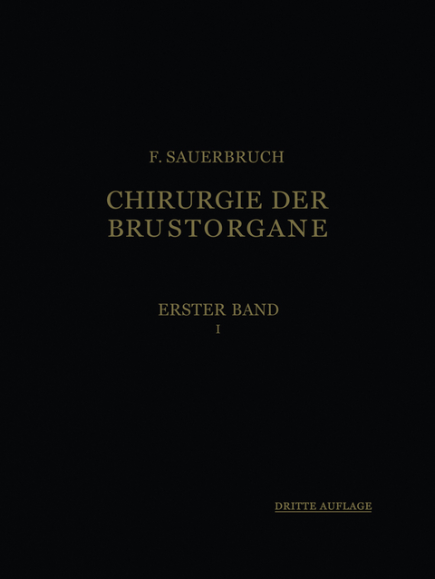 Die Chirurgie der Brustorgane - Ferdinand Sauerbruch