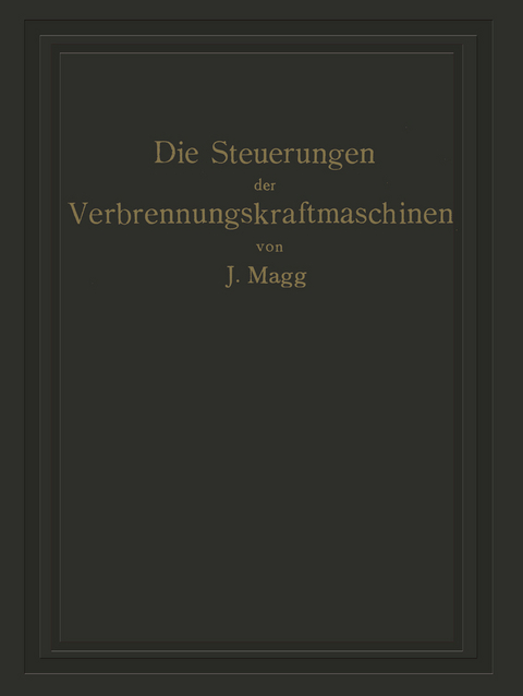 Die Steuerungen der Verbrennungskraftmaschinen - Julius Magg