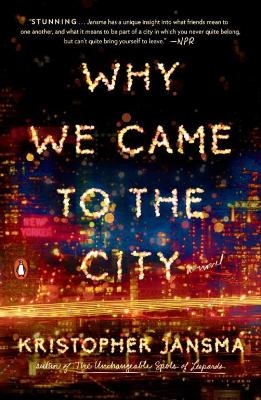 Why We Came to the City - Kristopher Jansma
