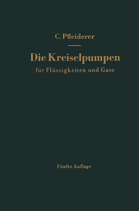Die Kreiselpumpen f&uuml;r Fl&uuml;ssigkeiten und Gase - Carl Pfleiderer