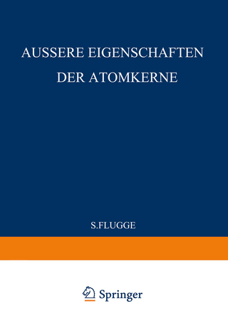 External Properties of Atomic Nuclei / Äussere Eigenschaften der Atomkerne