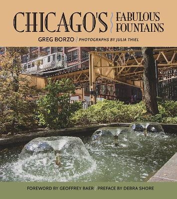 Chicago's Fabulous Fountains - Greg Borzo