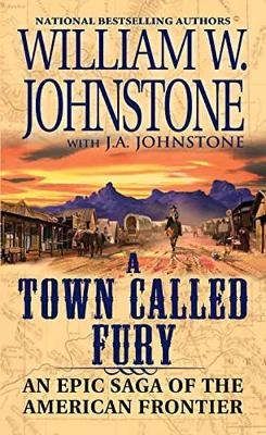 A Town Called Fury - William W. Johnstone, J.A. Johnstone