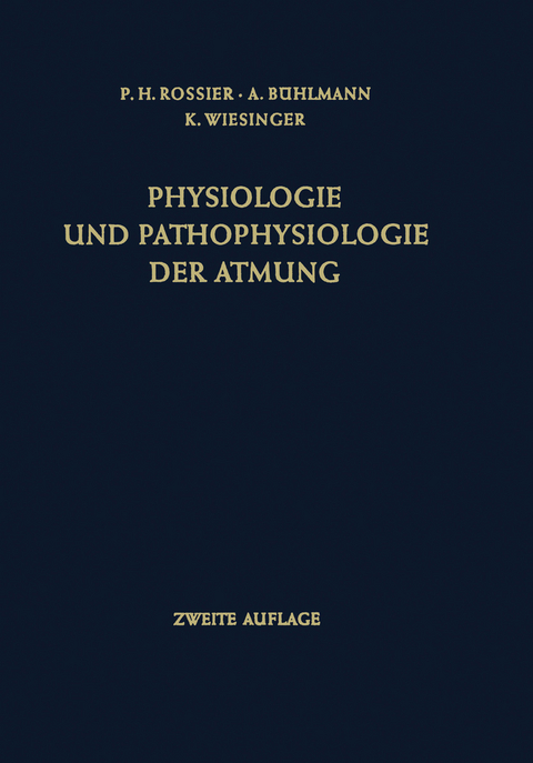 Physiologie und Pathophysiologie der Atmung - Paul H. Rossier, Albert B&uuml;hlmann, Klaus Wiesinger