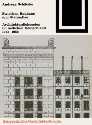 Zwischen Bauhaus und Stalinallee - Andreas Sch&auml;tzke