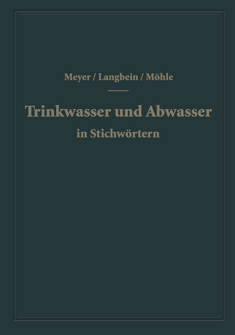 Trinkwasser und Abwasser in Stichw&ouml;rtern - A. F. Meyer, F. Langbein, H. M&ouml;hle