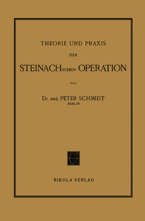 Theorie und Praxis der Steinachschen Operation - Peter Schmidt