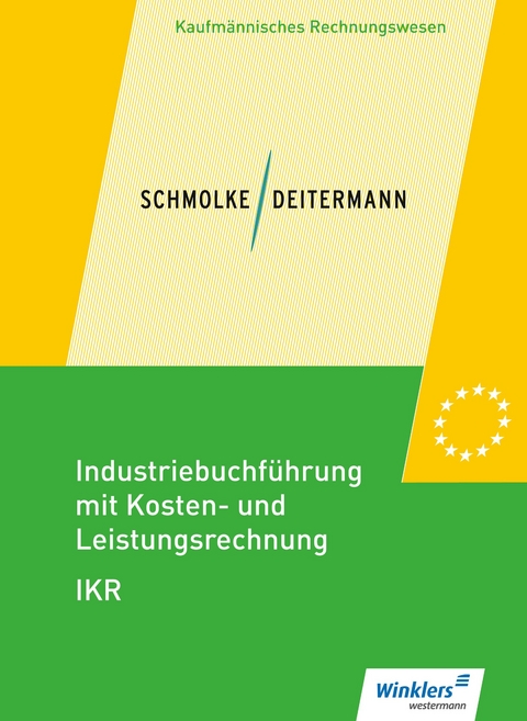 Industriebuchf&uuml;hrung mit Kosten- und Leistungsrechnung - IKR - Manfred Deitermann, Bj&ouml;rn Flader, Wolf-Dieter R&uuml;ckwart, Susanne Stobbe