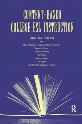 Content-Based College ESL Instruction - Loretta F. Kasper, Marcia Babbitt, Rebecca William Mlynarczyk, Donna M. Brinton, Judith W. Rosenthal