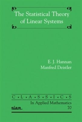 The Statistical Theory of Linear Systems - E. J. Hannan, Manfred Deistler