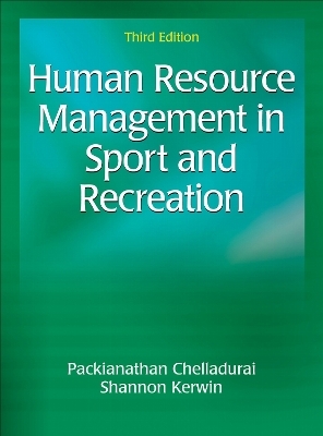 Human Resource Management in Sport and Recreation - Packianathan Chelladurai, Shannon Kerwin