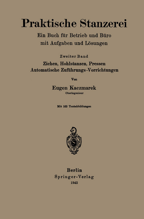 Praktische Stanzerei Ein Buch f&uuml;r Betrieb und B&uuml;ro mit Aufgaben und L&ouml;sungen - Eugen Kaczmarek
