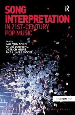 Song Interpretation in 21st-Century Pop Music - Ralf von Appen, Andr&eacute; Doehring, Allan F. Moore