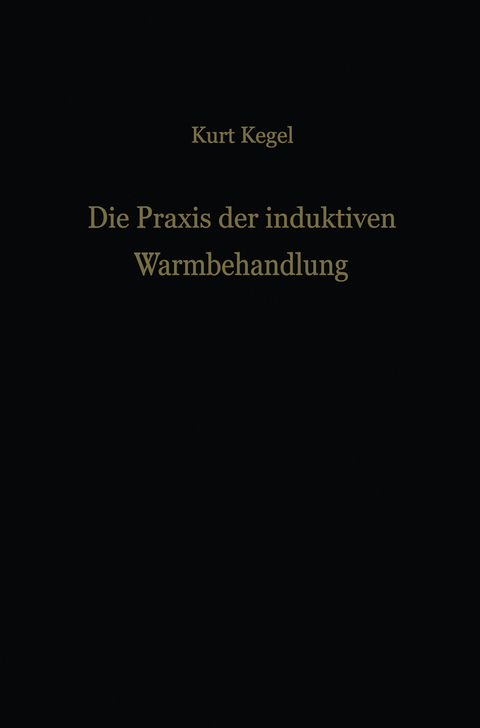 Die Praxis der induktiven Warmbehandlung - Kurt Kegel