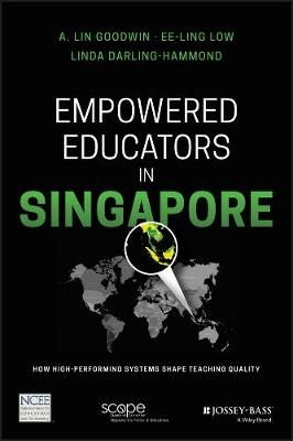Empowered Educators in Singapore - A. Lin Goodwin, Ee-Ling Low, Linda Darling-Hammond