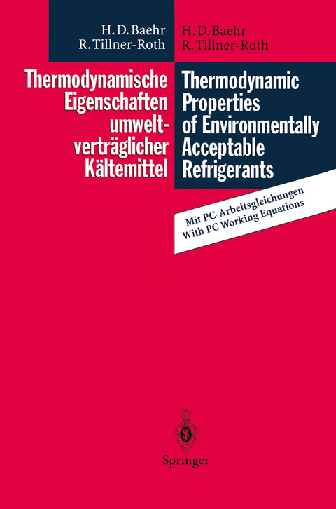 Thermodynamische Eigenschaften umweltverträglicher Kältemittel / Thermodynamic Properties of Environmentally Acceptable Refrigerants - Hans D. Baehr, Reiner Tillner-Roth