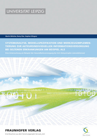 Systemanalyse, Modellspezifikation und Werkzeugimplementierung zur akteursindividuellen Informationsversorgung bei seltenen Erkrankungen am Beispiel ALS.