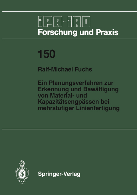Ein Planungsverfahren zur Erkennung und Bew&auml;ltigung von Material- und Kapazit&auml;tsengp&auml;ssen bei mehrstufiger Linienfertigung - Ralf-Michael Fuchs