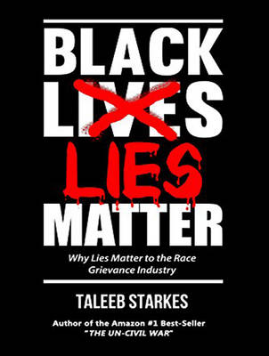 Black Lies Matter - Taleeb Starkes