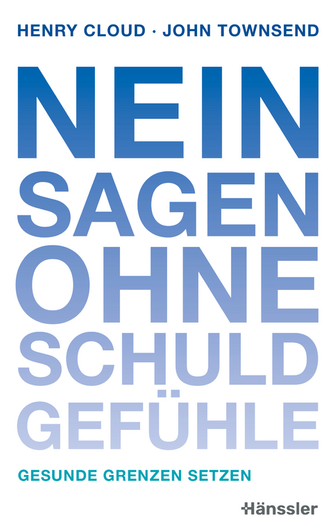 Nein sagen ohne Schuldgef&uuml;hle - Henry Cloud, John Townsend