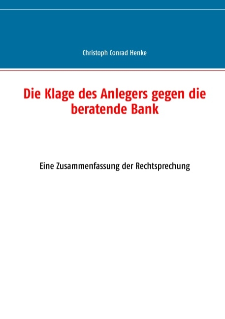 Die Klage des Anlegers gegen die beratende Bank - Christoph Henke