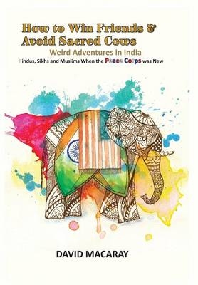 How to Win Friends and Avoid Sacred Cows - David Macaray