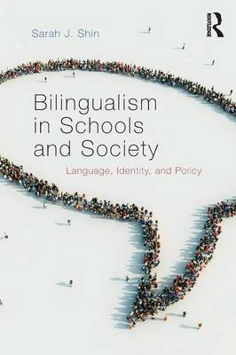 Bilingualism in Schools and Society - Sarah J. Shin