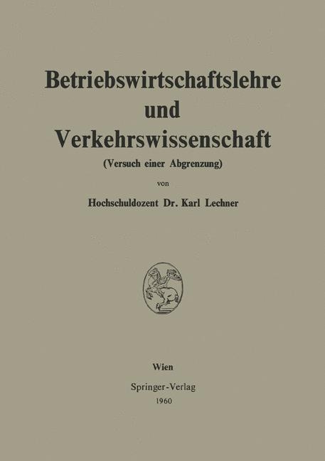 Betriebswirtschaftslehre Und Verkehrswissenschaft - Karl Lechner