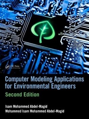 Computer Modeling Applications for Environmental Engineers - Isam Mohammed Abdel-Magid Ahmed, Mohammed Isam Mohammed Abdel-Magid