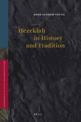 Hezekiah in History and Tradition - Robb Andrew Young