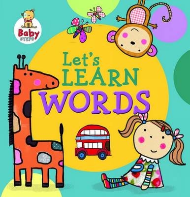 Baby Steps: Let's Learn Words - Katie Saunders