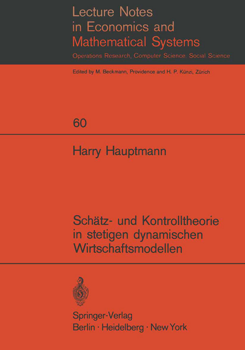 Sch&auml;tz- und Kontrolltheorie in stetigen dynamischen Wirtschaftsmodellen mit System- und Beobachtungsfehlern - Harry Hauptmann